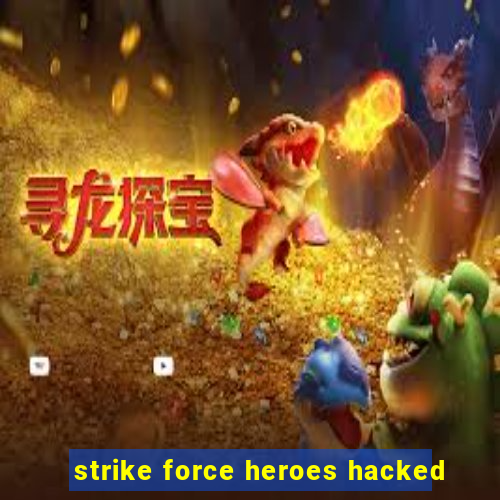 strike force heroes hacked